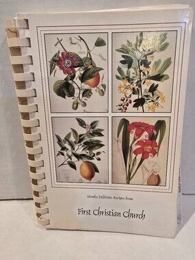 Simply Delicious Recipes from First Christian Church Soft-cover Spiral-bound 90s